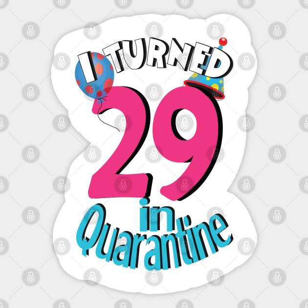 I turned 29 in quarantined Sticker by bratshirt